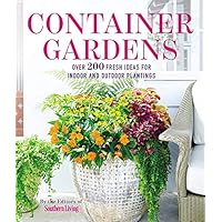 Container Gardens: Over 200 Fresh Ideas for Indoor and Outdoor Inspired Plantings