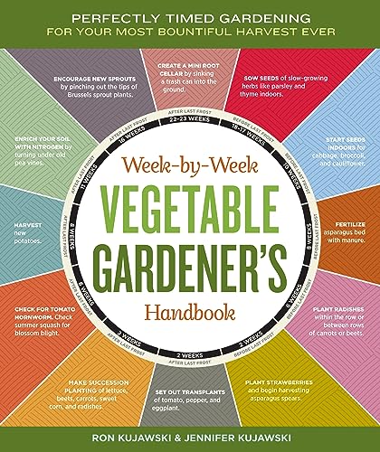 The Week-by-Week Vegetable Gardener's Handbook: Make the Most of Your Growing Season