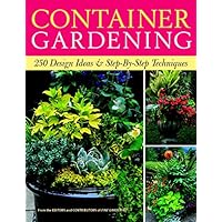 Container Gardening: 250 Design Ideas & Step-by-Step Techniques